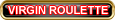 Virgin Roulette Games